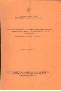 Image of Laporan Analisis Lanjut Riset Kesehatan Nasional Tahun 2015 Identifikasi Bahan Makanan Sumber Natrium dan Kontribusinya Terhadap Asupan Natrium Pada Anak Usia 5-18 Tahun di Indonesia (Survei Konsumsi Makanan Individu 2014)