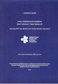 Image of Laporan Akhir Hasil Pemeriksaan Biomedis Riset Penyakit Tidak Menular (Genotip HPV dan Marker Gen Terkait Kanker Payudara)