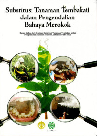 Image of Substitusi Tanaman Tembakau dalam Pengendalian Bahaya Merokok : Bahan-bahan dari Seminar Substitusi Tanaman Tembakau untuk Pengendalian Masalah Merokok, Jakarta 20 Mei 2009