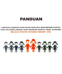 Image of Panduan Langkah-langkah Pencarian Perilaku Menyimpang Positif pada Keluarga Miskin yang Memiliki Baduta tidak Stunting Melalui Positif Deviance Inquiry (PDI)
