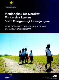 Image of Menjangkau Masyarakat Miskin dan Rentan serta Mengurangi Kesenjangan : Memperbaiki Ketepatan Sasaran, Desain dan Mekanisme Program