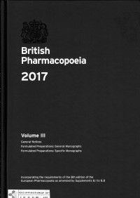 Image of British Pharmacopoeia 2017. Volume III: General Notices; Formulated Preparations: General Monographs; Formulated Preparations: Specific Monographs