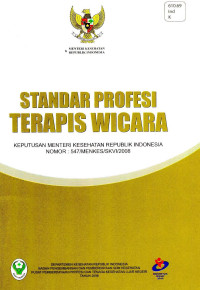 Image of Standar Profesi Terapis Wicara: Keputusan Menteri Kesehatan RI            No.547/MENKES/SK.III/2007
Indonesia, Departemen Kesehatan RI