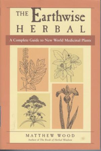 Image of The Earthwise Herbal : a complete guide to new world medicinal plants