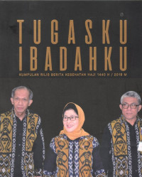 Image of Tugasku Ibadahku : Kumpulan Rilis Berita Kesehatan Haji 1440 H / 2019 M
