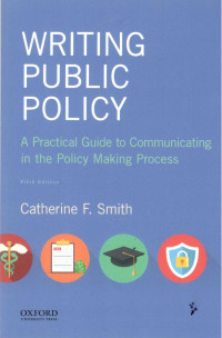 Image of Writing Public Policy : a Practical Guide to Communicating in the Policy Making Process