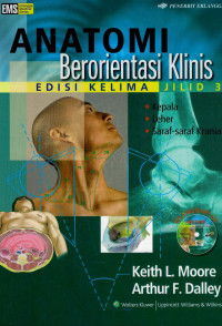 Image of Anatomi berorientasi klinis(Clinically oriented anatomy): jilid 3 (kepala, leher dan saraf-saraf kranial)