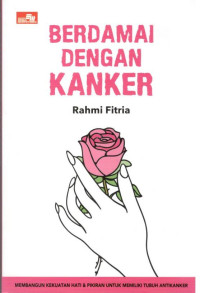 Image of Berdamai dengan Kanker : Membangun Kekuatan Hati dan Pikiran untuk Memiliki Tubuh Antikanker