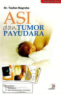 Image of ASI dan tumor payudara (dilengkapi kolostrum dan gizi seimbang ibu menyusui)