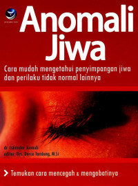 Image of Anomali jiwa: cara mudah mengobati penyimpangan jiwa dan perilaku tidak normal lainnya