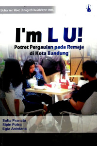 Image of I'm L U! Potret Pergaulan pada Remaja di Kota Bandung