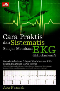 Image of Cara praktis dan sistematis belajar membaca EGK (elektrokardiografi): metode sederhana & cepat bisa membaca EKG dengan baik tanpa harus kursus