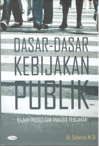 Image of Dasar Dasar kebijakan publik : Kajian Proses dan Analisis Kebijakan