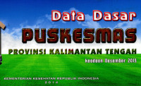 Image of Data dasar Puskesmas provinsi Kalimantan Tengah: keadaan Desember 2013