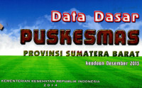 Image of Data dasar Puskesmas provinsi Sumatera Utara dan Barat: keadaan Desember 2013