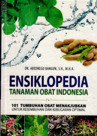 Image of Ensiklopedia tanaman obat Indonesia: 101 tumbuhan obat menakjubkan untuk kesembuhan dan kebugaran