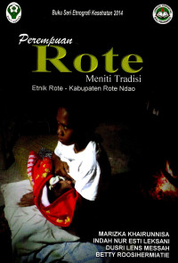 Image of Perempuan Rote meniti tradisi: etnik Rote kabupaten Rote Ndao