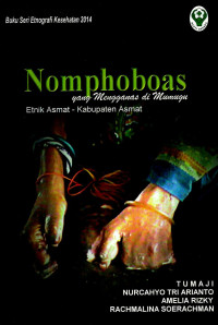 Image of Nomphoboas yang Mengganas di Mumugu (Etnik Asmat - Kabupaten Asmat): Buku Seri Etnografi Kesehatan 2014