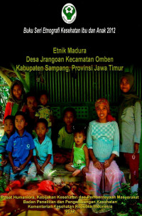 Image of Etnik Madura: Desa Jrangoan Kecamatan Omben Kabupaten Sampang, Provinsi Jawa Timur (seri: etnografi kesehatan ibu dan anak)