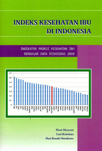 Image of Indeks kesehatan ibu: indikator proksi kesehatan ibu berdasarkan data Riskesdas 2010