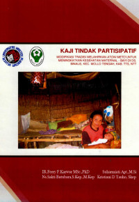 Image of Kaji tindak partisipatif: modifikasi tradisi melahirkan atoni meto untuk meningkatkan kesehatan maternal-bayi di desa Binaus Kecamatan Mollo tengah NTT