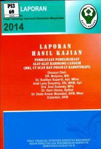 Image of Pembiayaan pemeliharaan alat-alat radiologi canggih (MRI, CT Scann dan pesawat radioterapi) hasil kajian