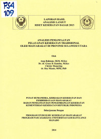 Image of Analisis Pemanfaatan Pelayanan Kesehatan Tradisional oleh Masyarakat di Provinsi Sulawesi Utara : Laporan Hasil Analisis Lanjut Riskesdas 2013