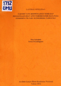 Image of Faktor yang Berpengaruh terhadap Penggunaan Obat Anti Tuberkulosis (OAT) pada Penderita TB Paru di Indonesia Tahun 2013 : Laporan Penelitian Analisis Lanjut Riset Kesehatan Nasional Tahun 2014