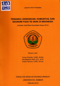 Image of Penanda Lingkungan, Komunitas, dan Ekonomi pada TB Anak di Indonesia. (Analisis Hasil Riset Kesehatan Dasar 2013)
