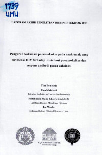Image of Pengaruh Vaksinasi Pneumokokus pada Anak-anak yang Terinfeksi HIV terhadap Distribusi Pneumokokus dan Respons Antibodi Pasca Vaksinasi. (Laporan Akhir Penelitian Risbin Iptekdok 2013)