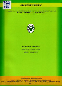 Image of Pola Pemanfaatan Pelayanan Rawat Jalan dan Rawat Inap Pasien Jamkesmas Tahun 2011-2012. (Laporan Akhir Kajian)