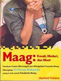 Image of Maag Kenali, Hindari dan obati : Panduan Praktis Mencegah dan mengatasi penyakit maag dilengkapi 50 resep Makanan yang cocok untuk penderita maag