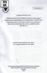 Image of Pemetaan Status Kerentanan Aedes Aegypti terhadap Insektisida di Indonesia Tahun 2015 (Provinsi Kepulauan Riau, Kepulauan Bangka Belitung, Sumatera Selatan, Lampung dan Bengkulu)