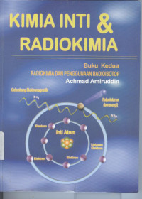 Image of Kimia inti & Radiokimia:buku kedua radiokimia dan pengunaan radioisotop