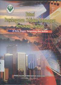 Image of Potensi Penyelenggaraan Kebijakan Pembangunan Berwawasan Kesehatan: di kota Bogor, Tangerang dan Bekasi
