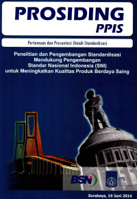 Image of Prosiding PPIS: Penelitian dan pengembangan standarisasi mendukung pengembangan SNI untuk meningkatkan kualitas produk berdaya saing, 19 Juni 2014