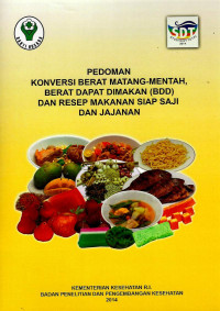Image of Pedoman Konversi Berat Matang - Mentah Berat Dapat di Makan (BDD)dan Resep Makanan Siap Saji dan Jajanan