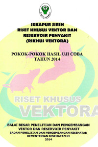 Image of Sekapur sirih riset khusus vektora dan reservoir penyaki (Rikhus vektora): pokok-pokok hasil uji coba tahun 2014